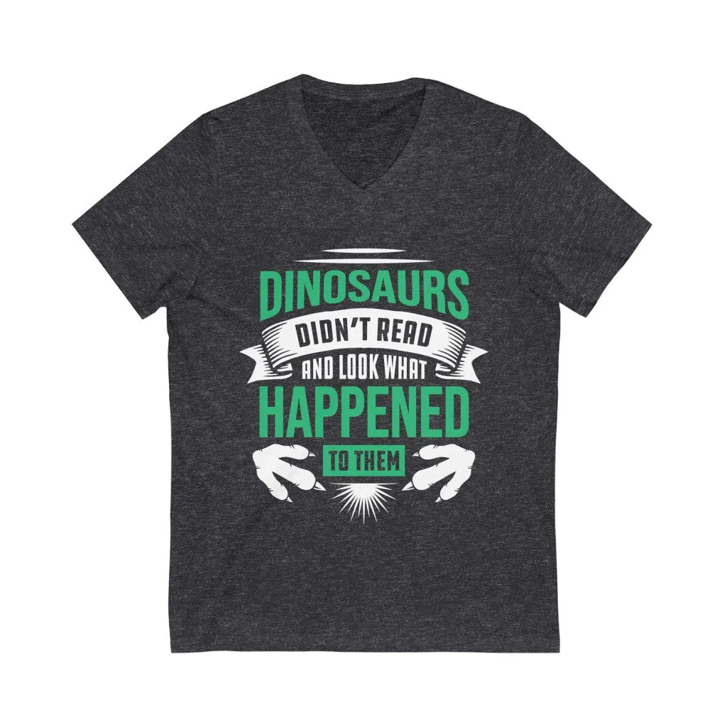 Dinosaur Didn't Read Book Worm Reading Shirt | Library Gift | Bella Canvas Unisex Jersey V-neck T-shirt
